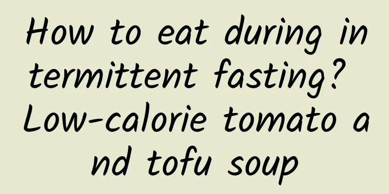 How to eat during intermittent fasting? Low-calorie tomato and tofu soup