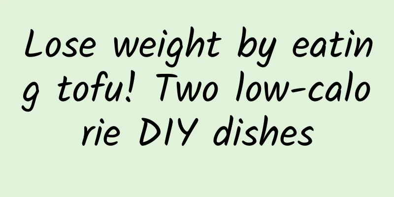Lose weight by eating tofu! Two low-calorie DIY dishes