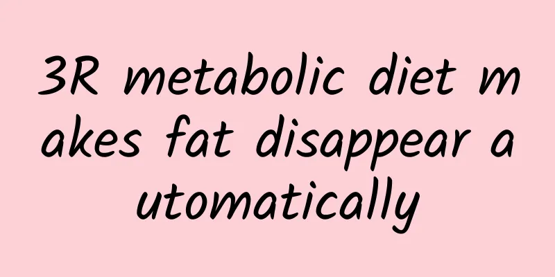 3R metabolic diet makes fat disappear automatically