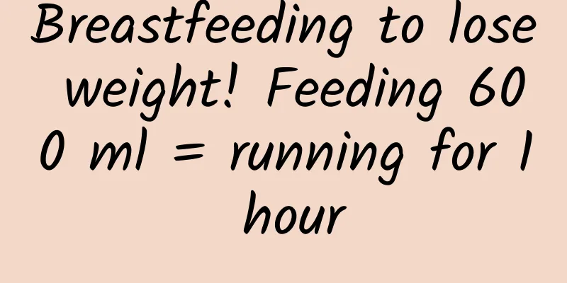 Breastfeeding to lose weight! Feeding 600 ml = running for 1 hour
