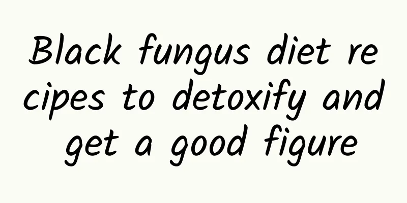 Black fungus diet recipes to detoxify and get a good figure