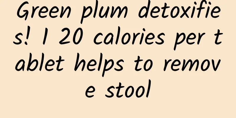 Green plum detoxifies! 1 20 calories per tablet helps to remove stool