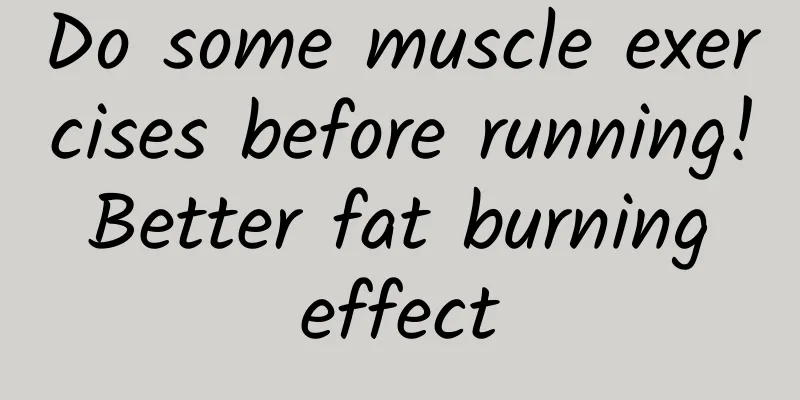 Do some muscle exercises before running! Better fat burning effect