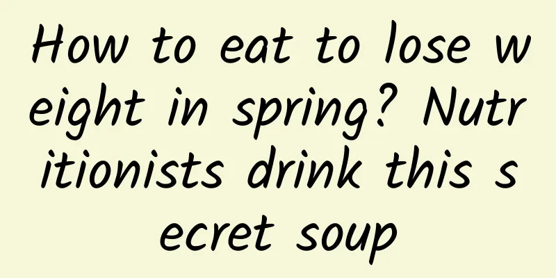 How to eat to lose weight in spring? Nutritionists drink this secret soup