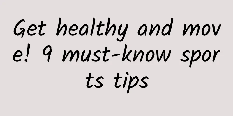 Get healthy and move! 9 must-know sports tips