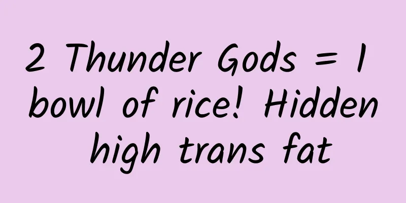 2 Thunder Gods = 1 bowl of rice! Hidden high trans fat