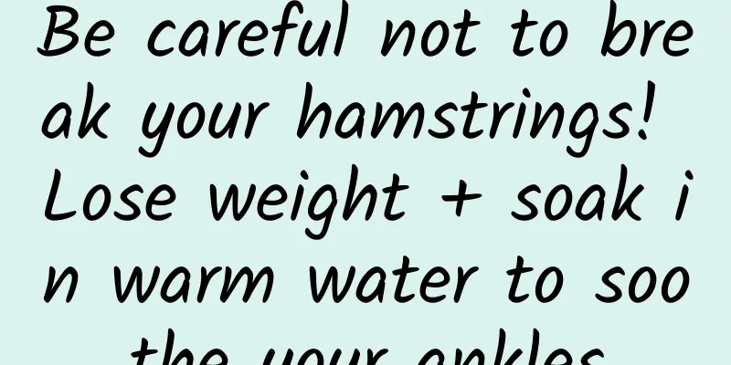 Be careful not to break your hamstrings! Lose weight + soak in warm water to soothe your ankles