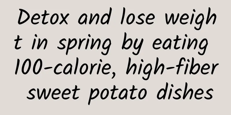 Detox and lose weight in spring by eating 100-calorie, high-fiber sweet potato dishes