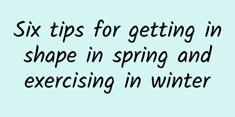 Six tips for getting in shape in spring and exercising in winter