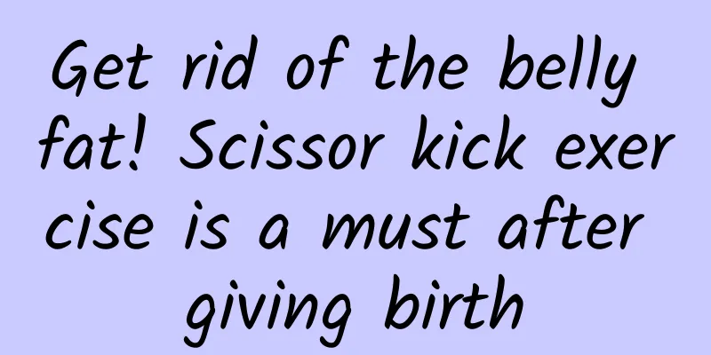 Get rid of the belly fat! Scissor kick exercise is a must after giving birth