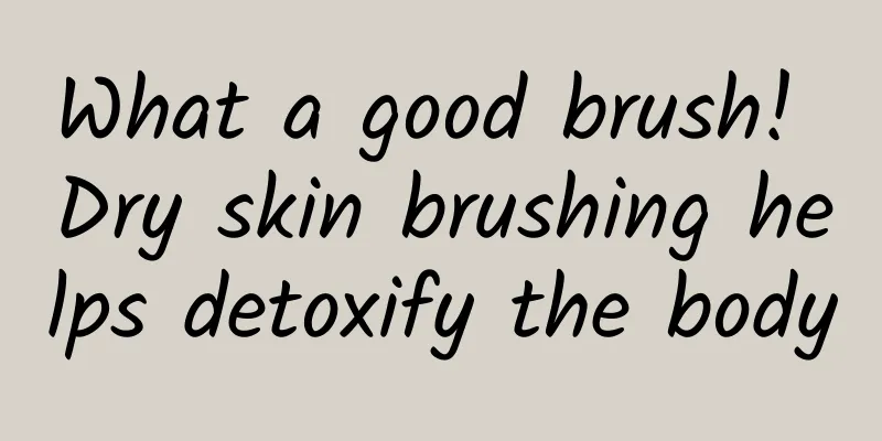 What a good brush! Dry skin brushing helps detoxify the body