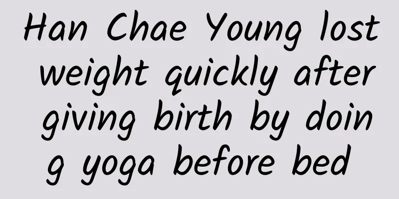 Han Chae Young lost weight quickly after giving birth by doing yoga before bed