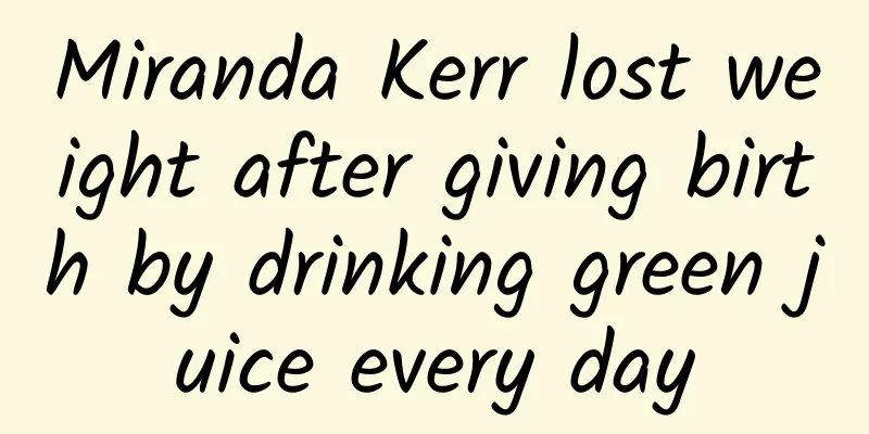 Miranda Kerr lost weight after giving birth by drinking green juice every day