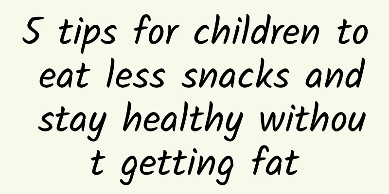 5 tips for children to eat less snacks and stay healthy without getting fat