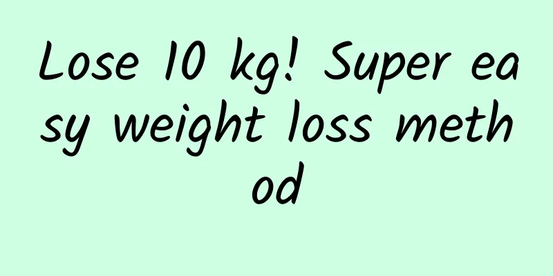 Lose 10 kg! Super easy weight loss method