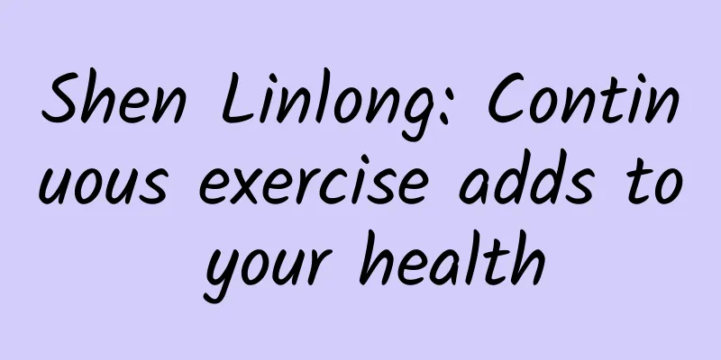 Shen Linlong: Continuous exercise adds to your health