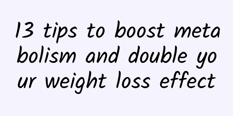 13 tips to boost metabolism and double your weight loss effect