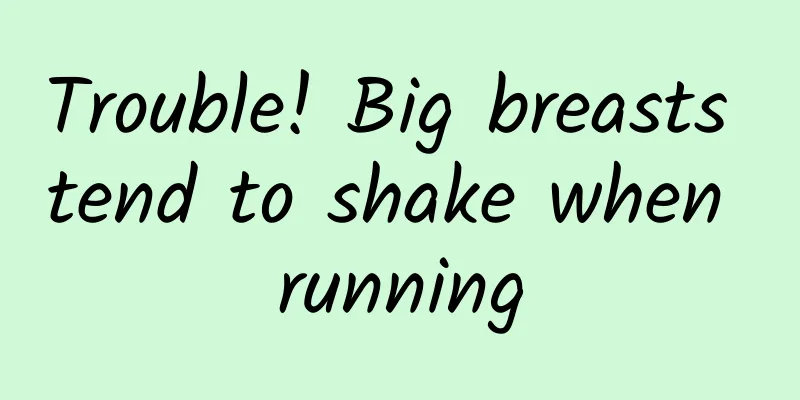 Trouble! Big breasts tend to shake when running