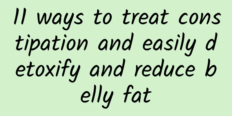 11 ways to treat constipation and easily detoxify and reduce belly fat