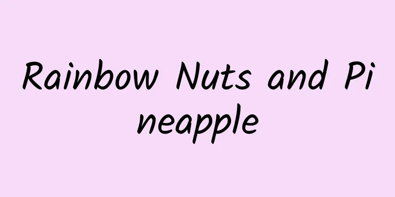 Rainbow Nuts and Pineapple