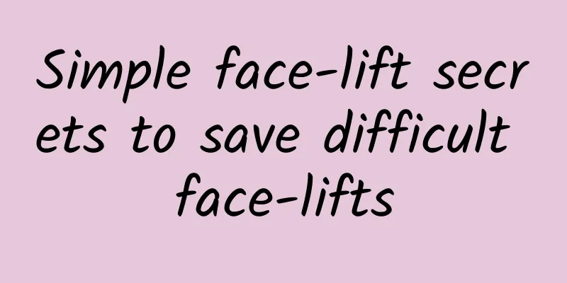 Simple face-lift secrets to save difficult face-lifts