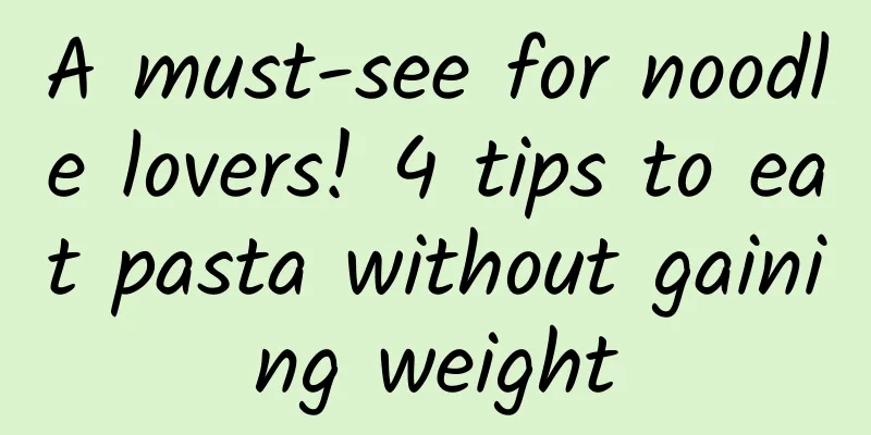 A must-see for noodle lovers! 4 tips to eat pasta without gaining weight