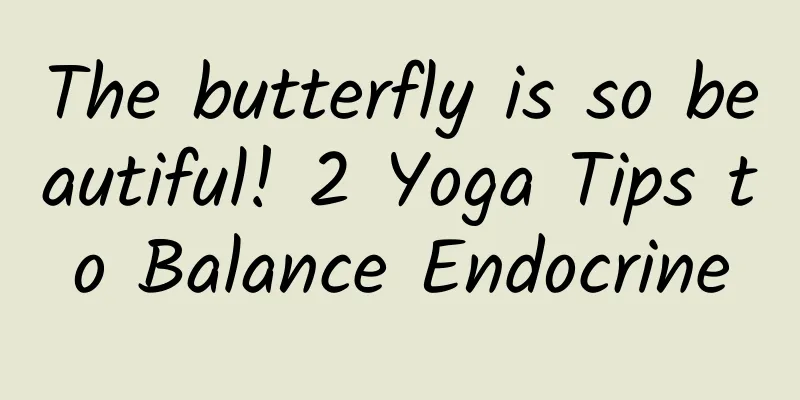 The butterfly is so beautiful! 2 Yoga Tips to Balance Endocrine