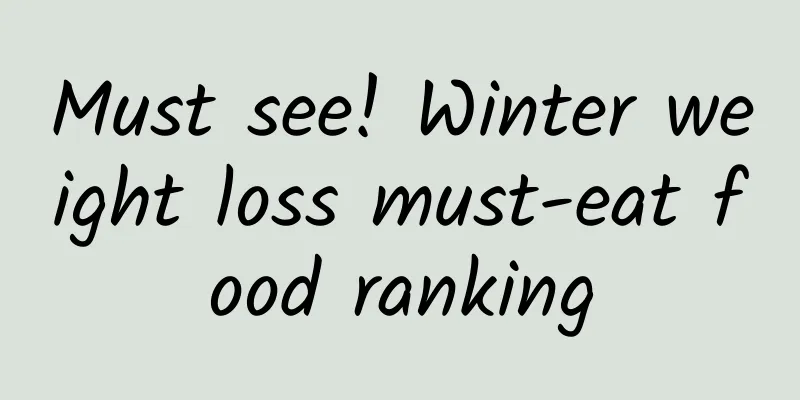 Must see! Winter weight loss must-eat food ranking