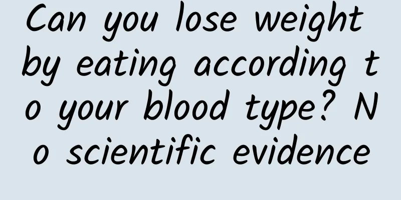 Can you lose weight by eating according to your blood type? No scientific evidence