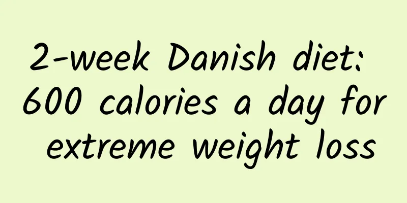 2-week Danish diet: 600 calories a day for extreme weight loss