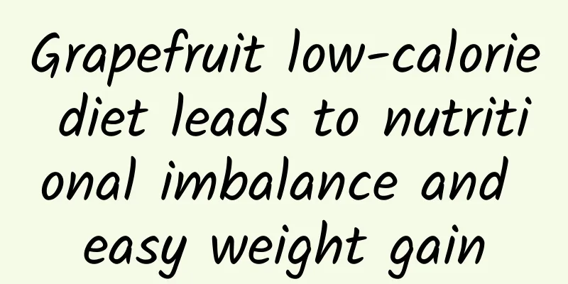 Grapefruit low-calorie diet leads to nutritional imbalance and easy weight gain