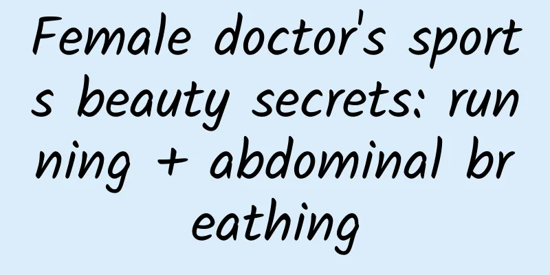 Female doctor's sports beauty secrets: running + abdominal breathing