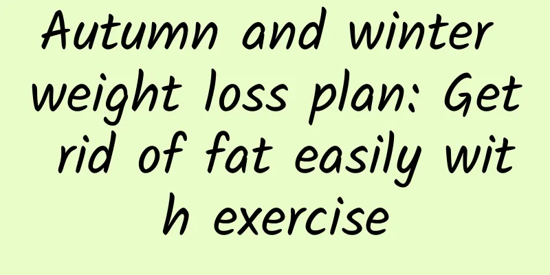 Autumn and winter weight loss plan: Get rid of fat easily with exercise