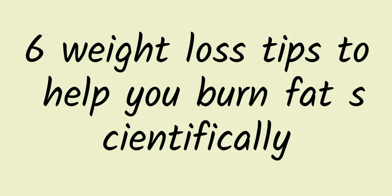 6 weight loss tips to help you burn fat scientifically