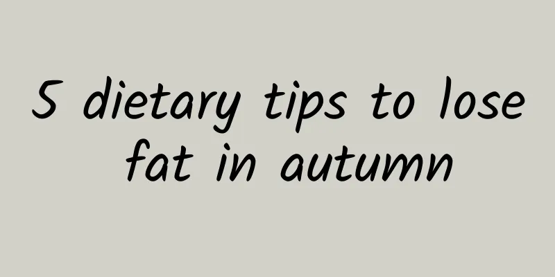 5 dietary tips to lose fat in autumn