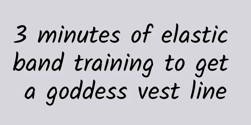 3 minutes of elastic band training to get a goddess vest line