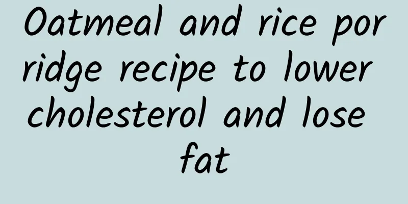 Oatmeal and rice porridge recipe to lower cholesterol and lose fat