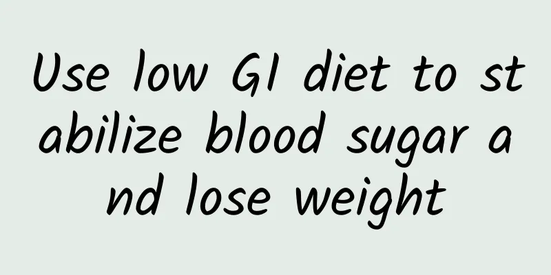 Use low GI diet to stabilize blood sugar and lose weight