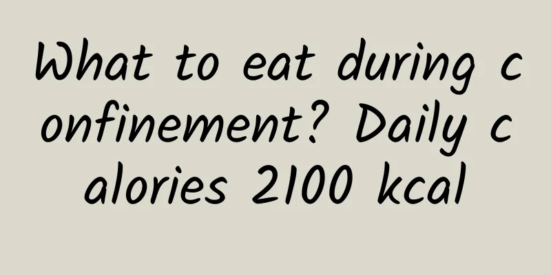What to eat during confinement? Daily calories 2100 kcal
