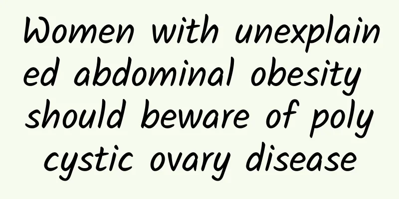 Women with unexplained abdominal obesity should beware of polycystic ovary disease