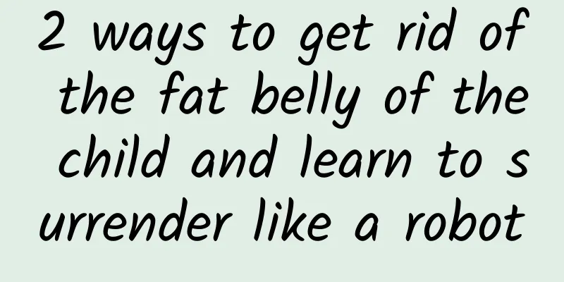 2 ways to get rid of the fat belly of the child and learn to surrender like a robot