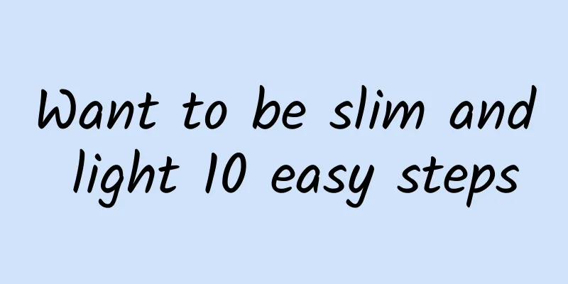 Want to be slim and light 10 easy steps