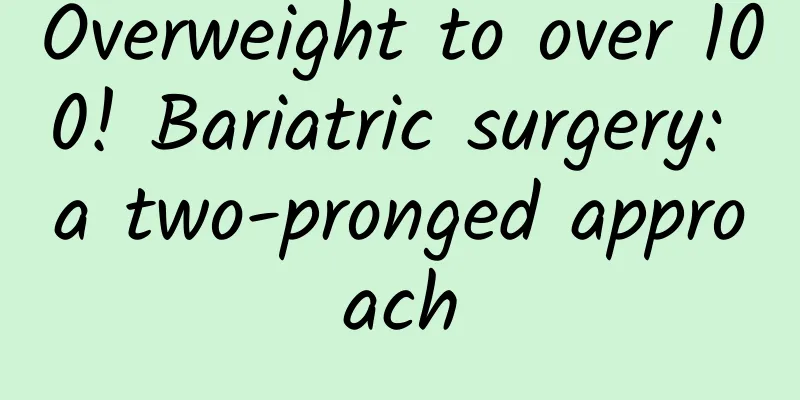 Overweight to over 100! Bariatric surgery: a two-pronged approach