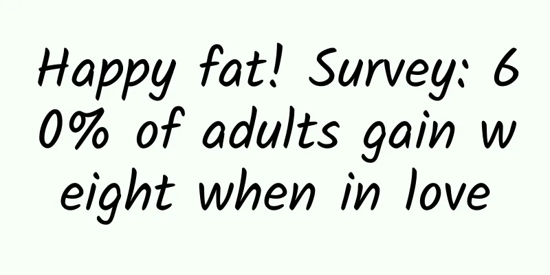 Happy fat! Survey: 60% of adults gain weight when in love