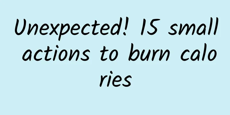 Unexpected! 15 small actions to burn calories