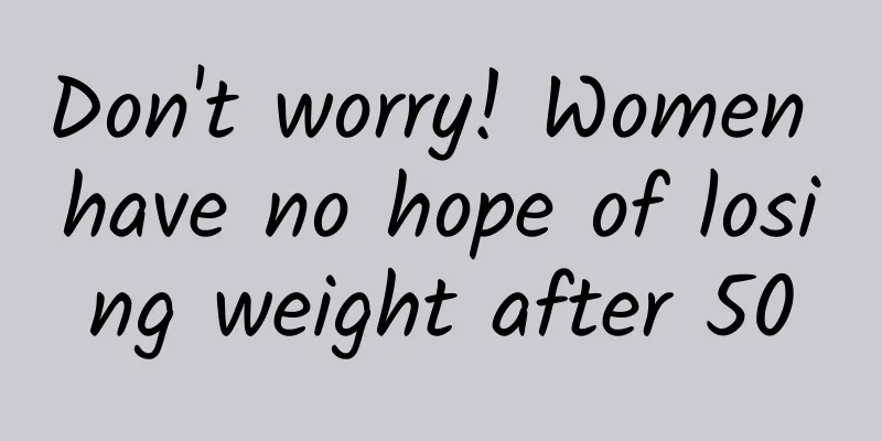 Don't worry! Women have no hope of losing weight after 50