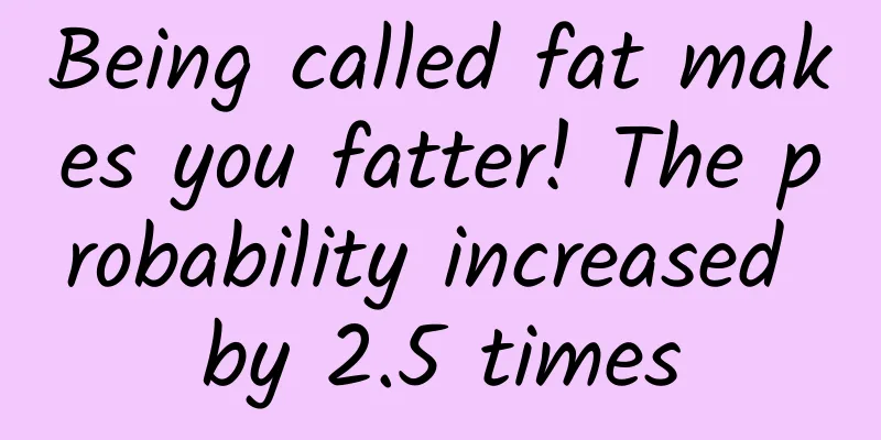 Being called fat makes you fatter! The probability increased by 2.5 times