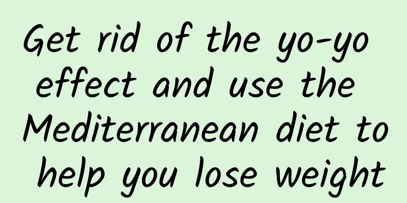 Get rid of the yo-yo effect and use the Mediterranean diet to help you lose weight