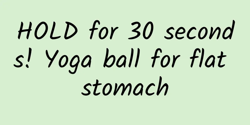 HOLD for 30 seconds! Yoga ball for flat stomach