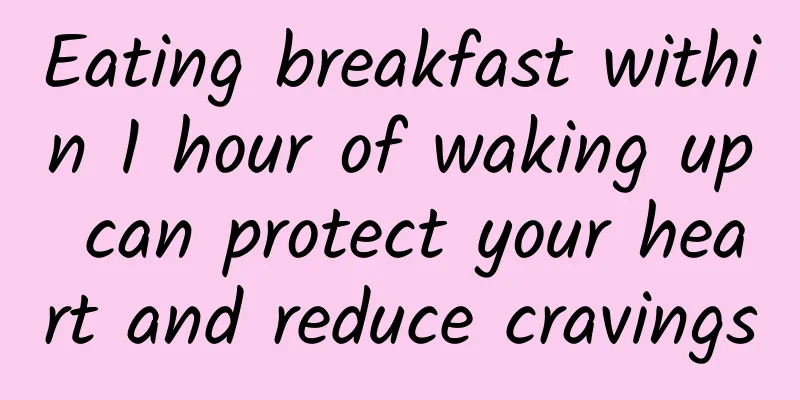 Eating breakfast within 1 hour of waking up can protect your heart and reduce cravings